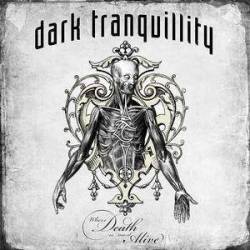 Dark Tranquillity : Where Death Is Most Alive 2-CD